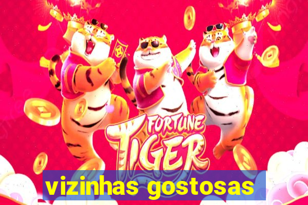 vizinhas gostosas